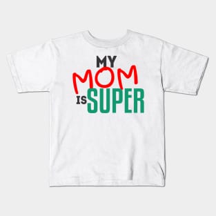 My mom is super Kids T-Shirt